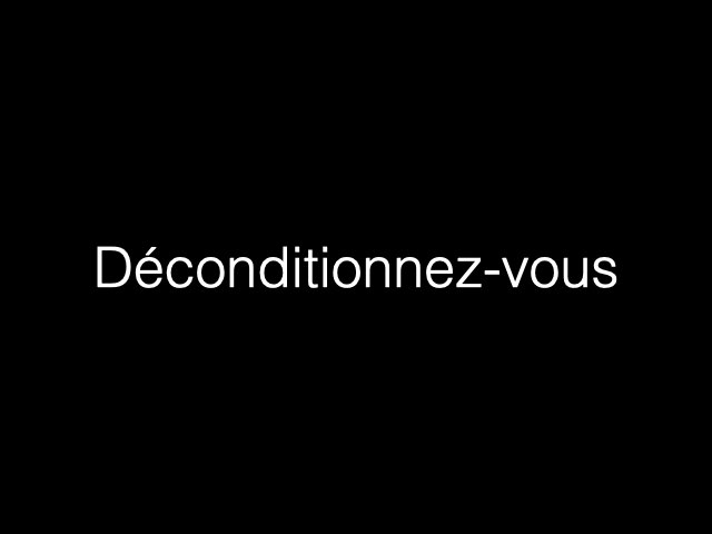 Déconditionnez-vous