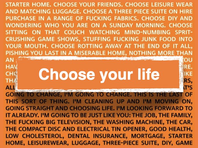 Le texte Choose your life, superposé sur une liste d'injonctions sociales